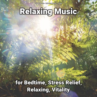 Relaxing Music for Bedtime, Stress Relief, Relaxing, Vitality