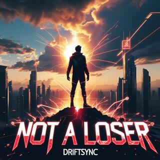 NOT A LOSER lyrics | Boomplay Music