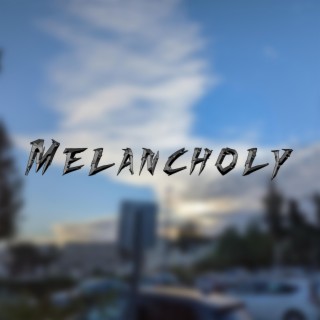 Melancholy lyrics | Boomplay Music