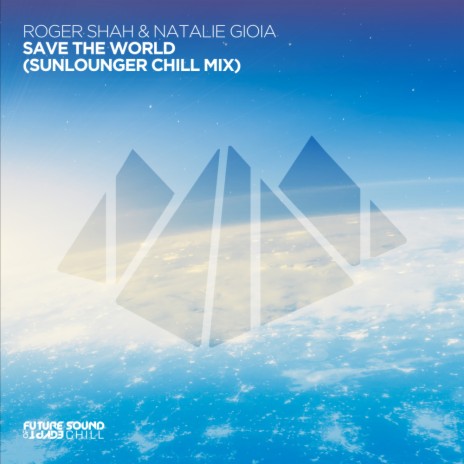 Save The World (Sunlounger Remix) ft. Natalie Gioia & Sunlounger