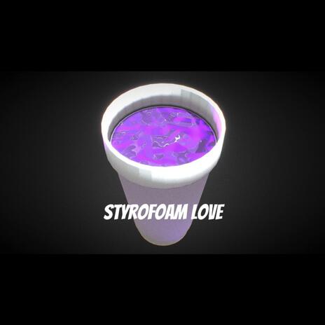 Styrofoam Love | Boomplay Music