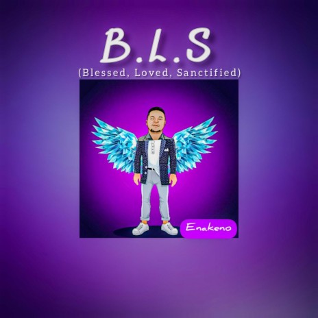 B.L.S (Blessed, Loved, Sanctified)