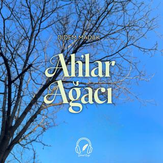 Ah'lar Ağacı (Didem Madak) lyrics | Boomplay Music