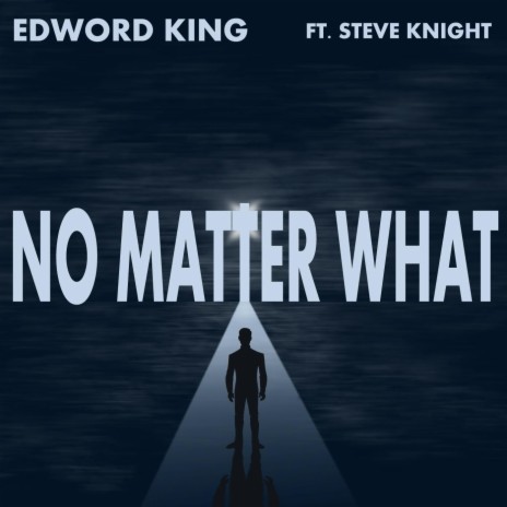 No Matter What (feat. Steve Knight) | Boomplay Music