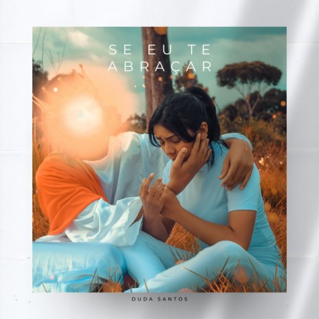 Se Eu Te Abraçar | Boomplay Music