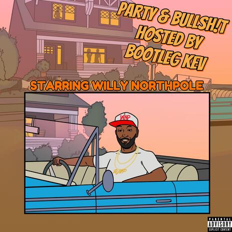 Party & Bullsh!t, Pt. 2 (AZmix Part 2) ft. Willy Northpole & Bootleg Kev | Boomplay Music