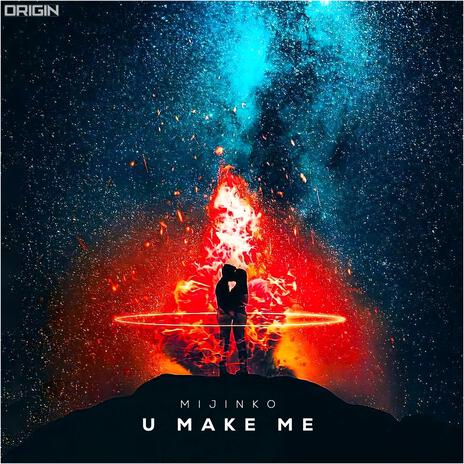 U Make Me | Boomplay Music