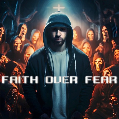 Faith Over Fear | Boomplay Music