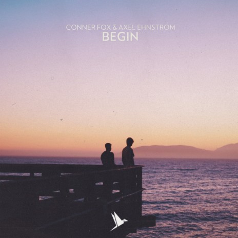 Begin ft. Axel Ehnström | Boomplay Music