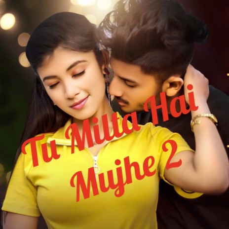 Tu Milta Hai Mujhe 2 | Boomplay Music