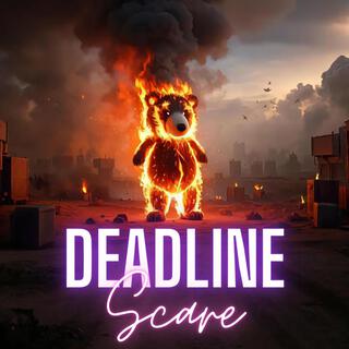 DEADLINE SCARE