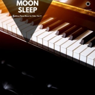 Moon Sleep: Bedtime Piano Music for Kids, Vol. 9