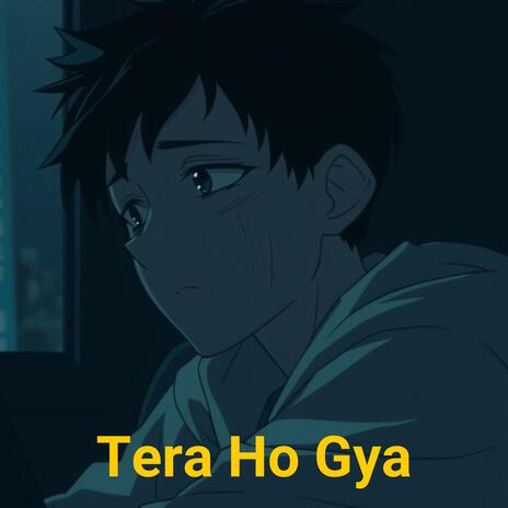 Tera Ho Gya | Boomplay Music