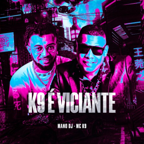 K9 É Viciante ft. Mano DJ | Boomplay Music