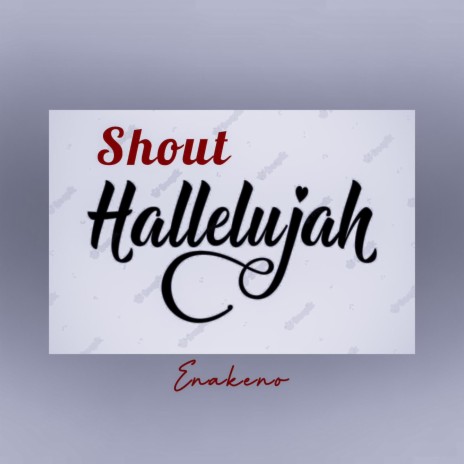 Shout Hallelujah | Boomplay Music