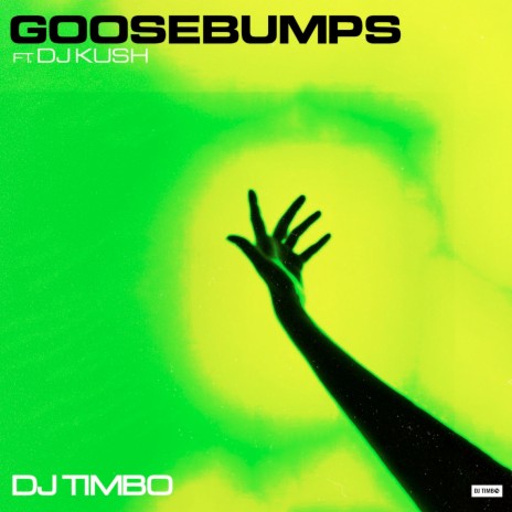 Goosebumps ft. DJ Kush | Boomplay Music