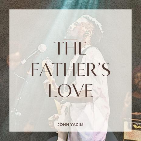 THE FATHER'S LOVE ft. kaestrings | Boomplay Music