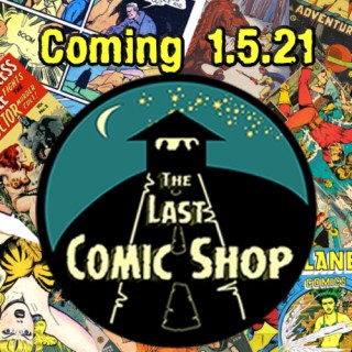 The Last Comic Shop Starts 1.5.21