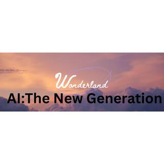 Wonderland:AI (The New Generation)