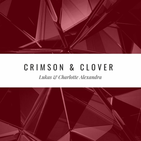 Crimson & Clover | Boomplay Music