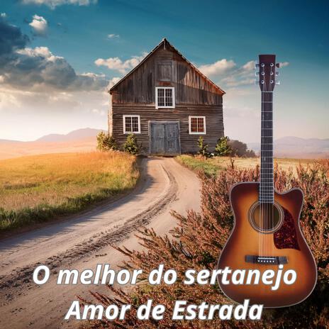 O melhor do sertanejo Amor de Estrada