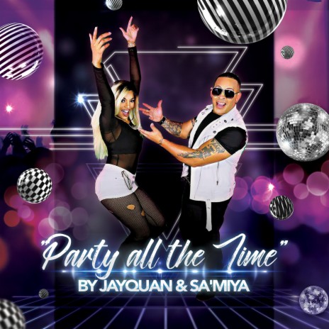 Party All the Time ft. Sa'miya | Boomplay Music