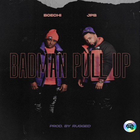 Badman Pull Up ft. Boechi & RUGGED