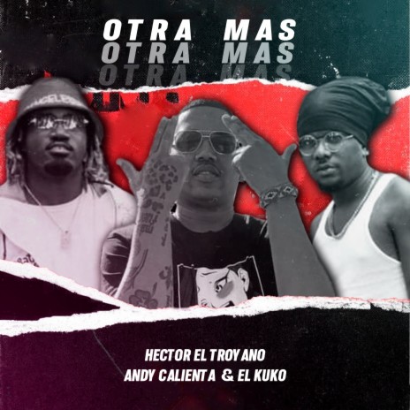 Otra Mas ft. Andy Calienta, Dachay Indica & El Kuko | Boomplay Music