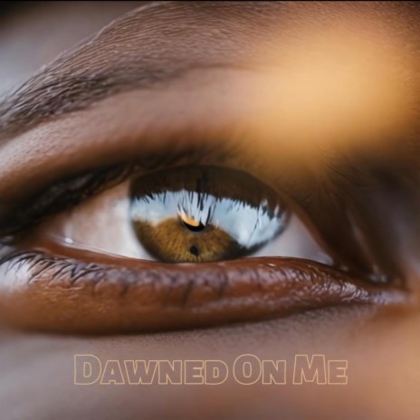 Dawned On Me ft. Tay | Boomplay Music