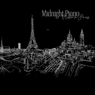 Midnight Piano Music in Paris: Moody Piano Background for Restaurant, Dinner Party, Brunch Time, Wine Tasting, Relaxation