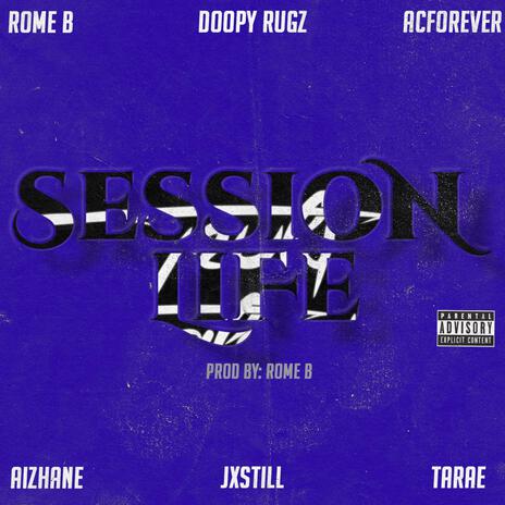 Session Life ft. Rome B, ACFOREVER, Aizhane, JxStill & Tarae | Boomplay Music