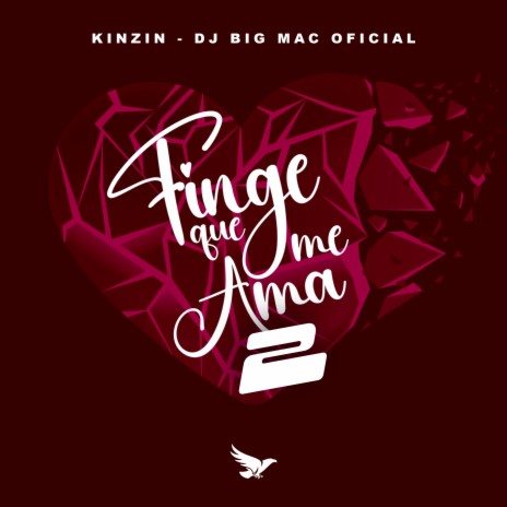 Finge Que Me Ama 2 ft. DJ BIG MAC OFICIAL | Boomplay Music