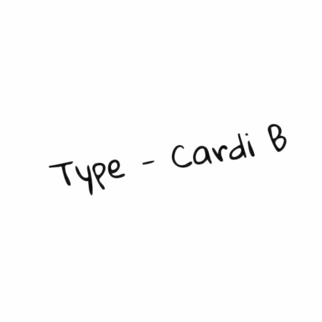 Type - Cardi B | Boomplay Music