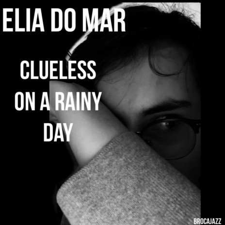 Clueless On A Rainy Day | Boomplay Music