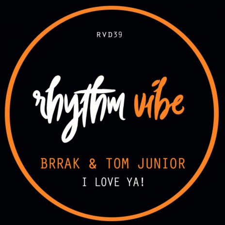 I Love Ya! (Original Mix) ft. Tom Junior