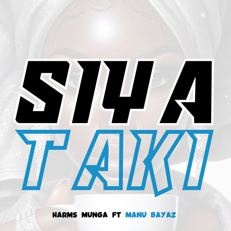 Siya Taki ft. Manu Bayaz | Boomplay Music