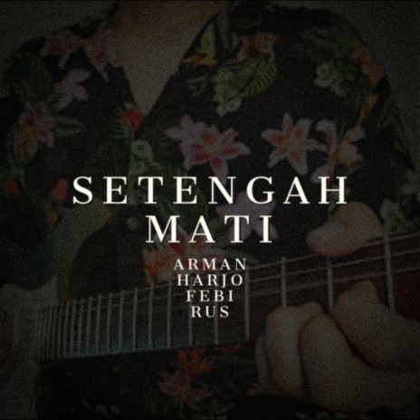 Setengah Mati ft. Febi Rus | Boomplay Music