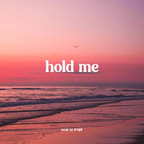 Hold Me | Boomplay Music