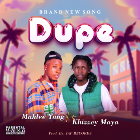 Dupe ft. Khizzey Maya