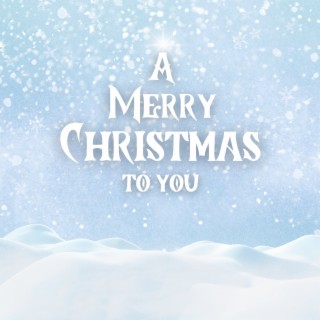 A Merry Christmas to You