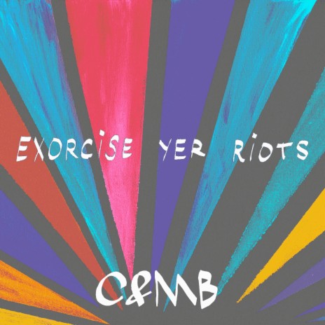 Exorcise Yer Riots | Boomplay Music