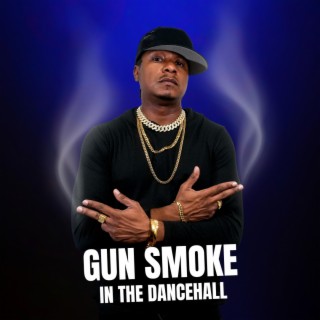 Gun Smoke In The Dancehall