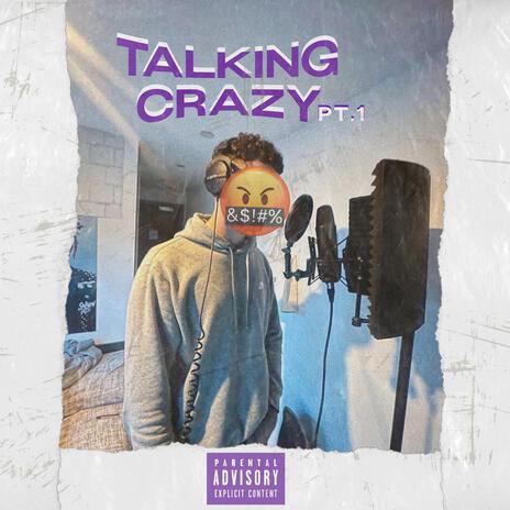 Talkin Crazy Pt. 1 | Boomplay Music