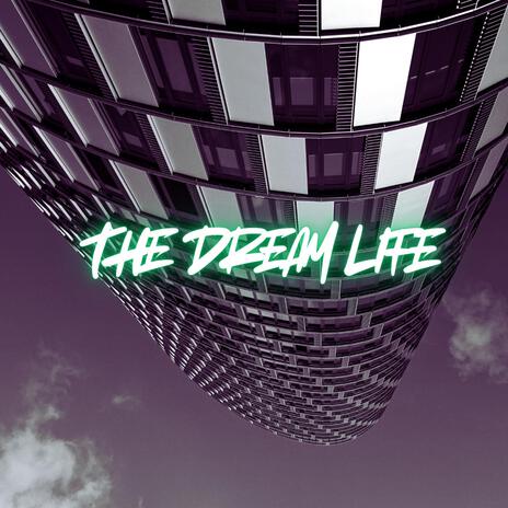 The Dream Life (Freestyle) | Boomplay Music