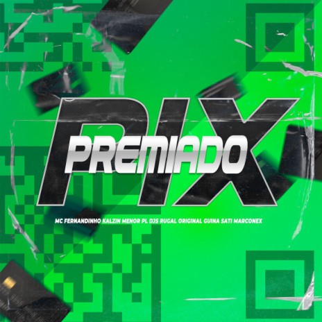 Pix Premiado ft. Kalzin, Mc Menor PL, DJ Rugal Original, DJ Guina & Dj Sati Marconex | Boomplay Music