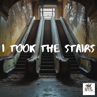 I Took The Stairs