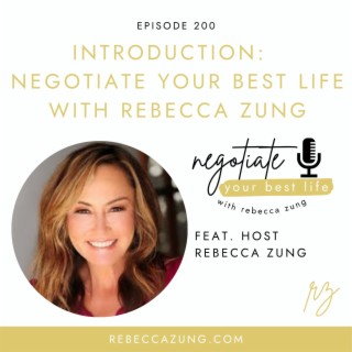 Introduction to Negotiate Your Best Life with Rebecca Zung #200