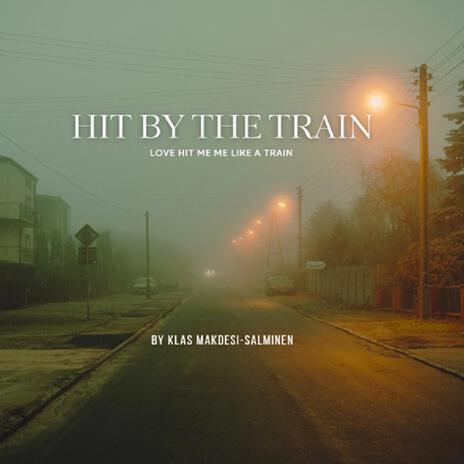 Hit By The Train | Boomplay Music