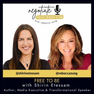Free to Be with Shirin Etessam and Rebecca Zung on Negotiate Your Best Life #386