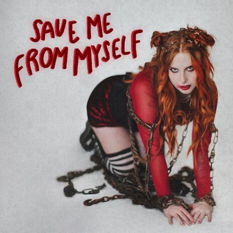 SAVE ME FROM MYSELF | Boomplay Music